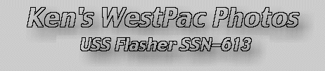 Ken's WestPac Photos - USS Flasher SSN-613
